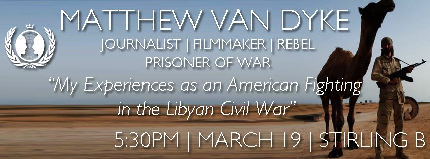 Poster for Matthew VanDyke's speech titled My Experiences as an American Fighting in the Libyan Civil War